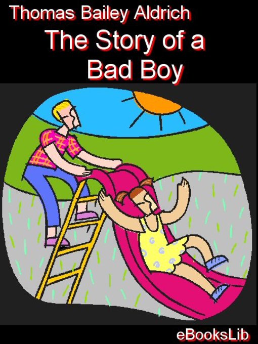 Title details for The Story of a Bad Boy by Thomas Bailey Aldrich - Wait list